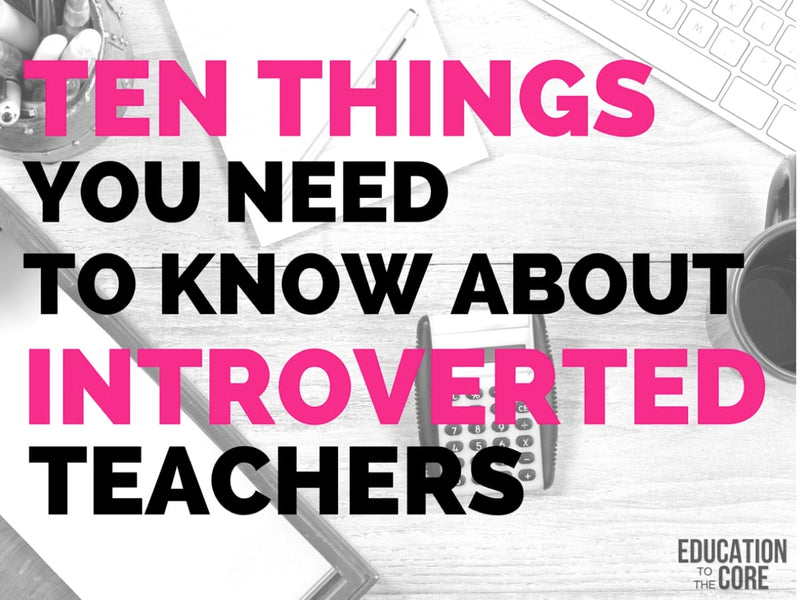 Ten Things You Need to Know about Introverted Teachers