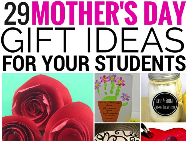 29 Mother's Day Gifts for Your Students