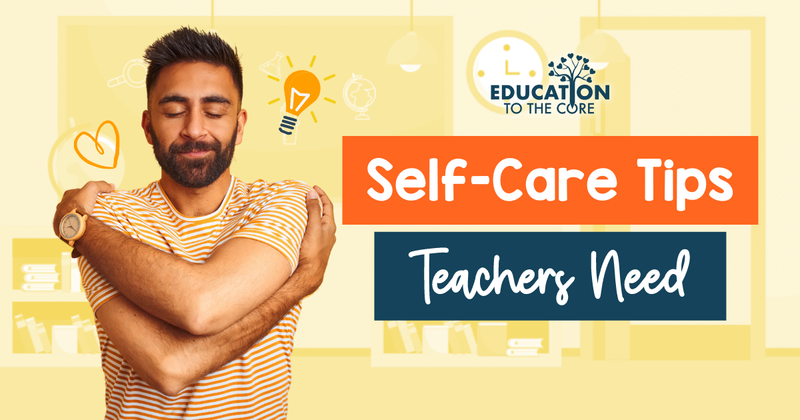 Self-Care Tips Teachers Need