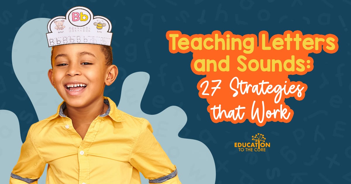 Teaching Letters and Sounds: 27 Strategies that Work