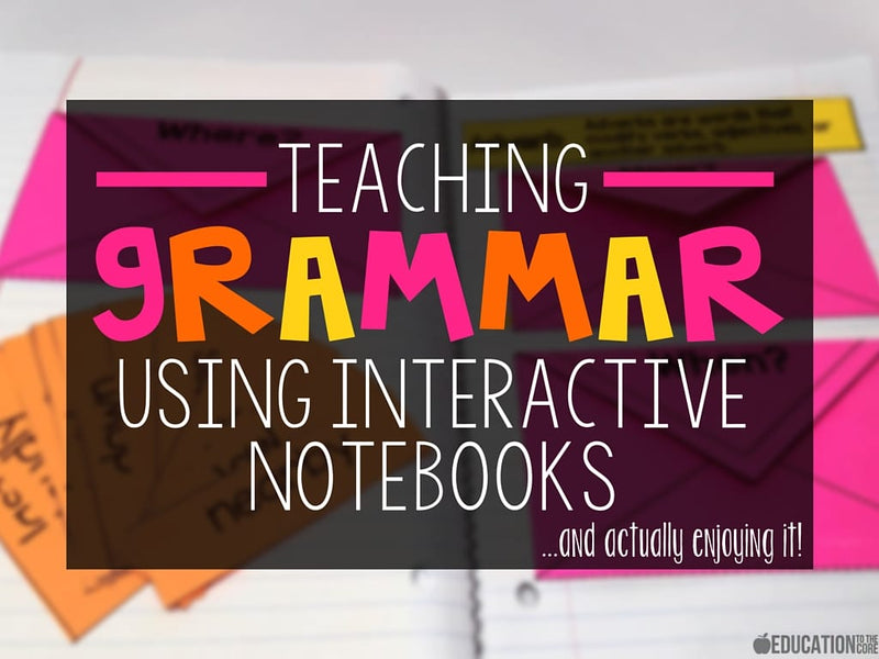 Teaching Grammar Using Interactive Notebooks