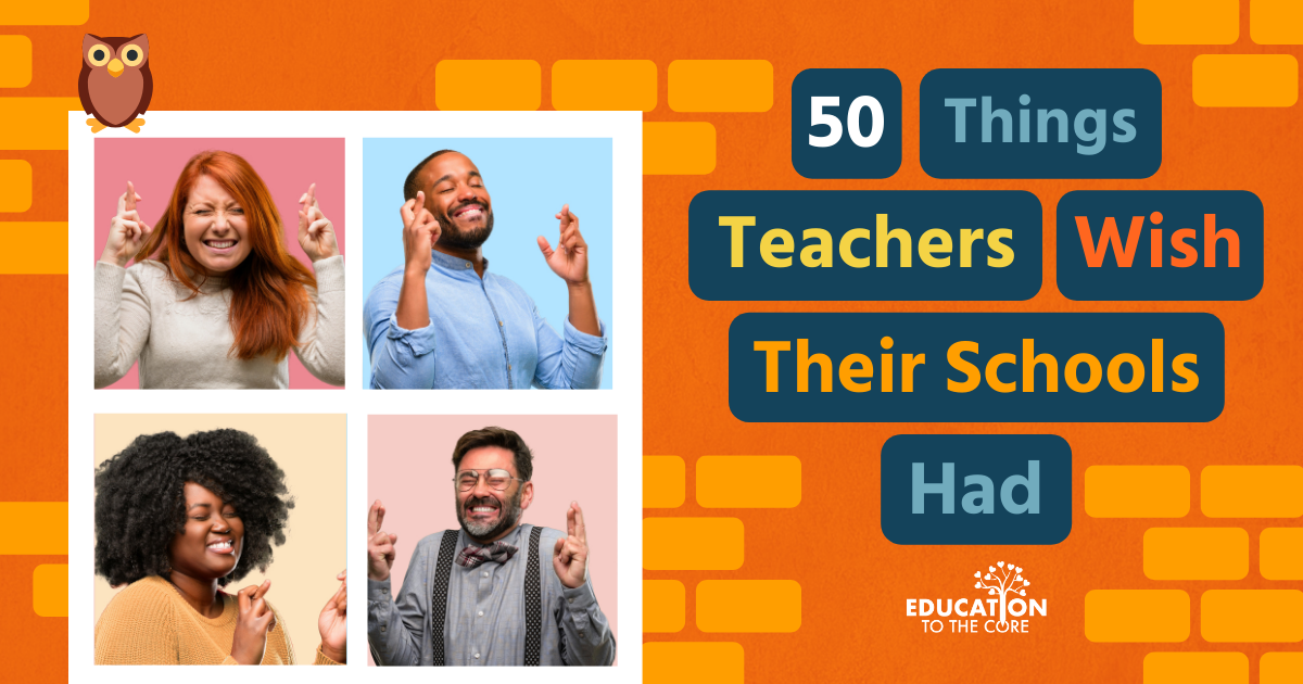 50 Things Teachers Wish Their Schools Had