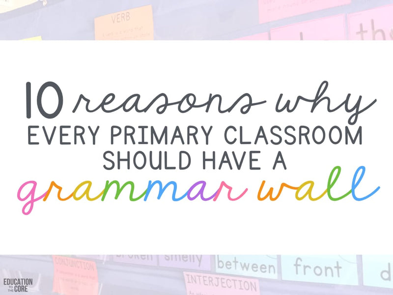 10 Reasons Why Every Primary Classroom Should Have a Grammar Wall